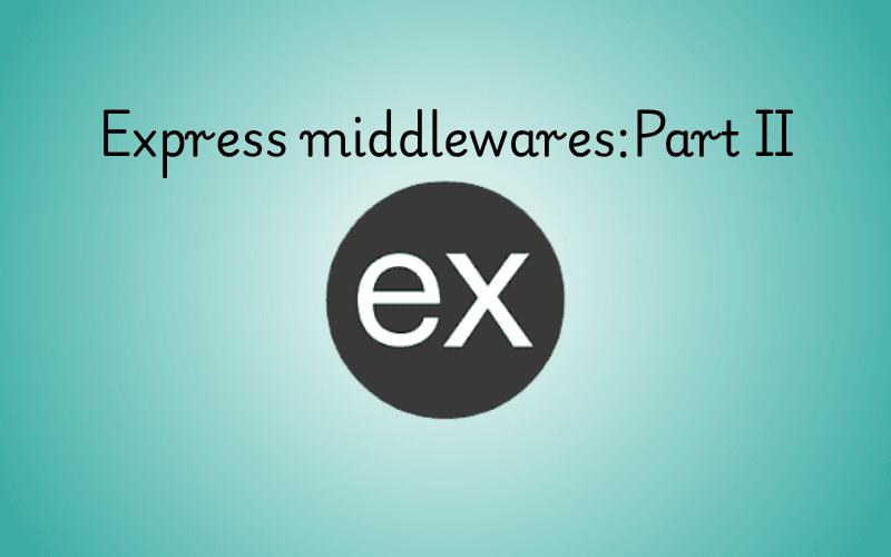 Understanding Express.js Middleware: Part 2