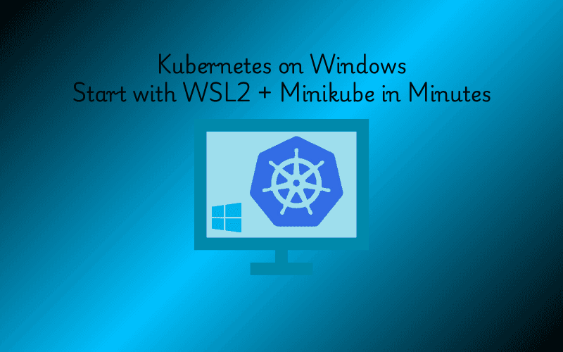 Getting Started with Kubernetes on Windows Using WSL2: A Beginner’s Guide