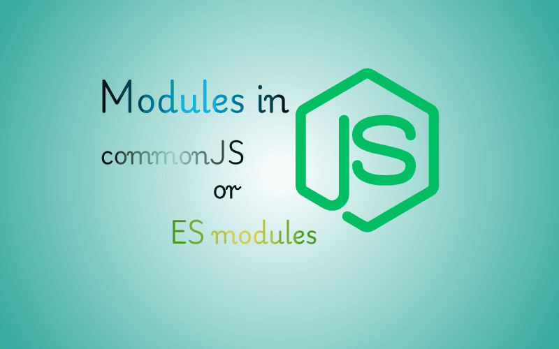 Modern Node.js Development: When to Use CommonJS vs. ES Modules